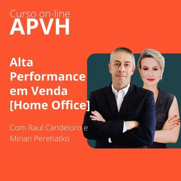 Curso on-line Alta Performance em Vendas Home Office - Com Raul Candeloro e Mirian Peretiatko