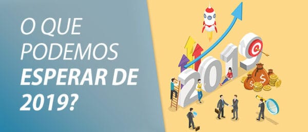 O que podemos esperar de 2019?