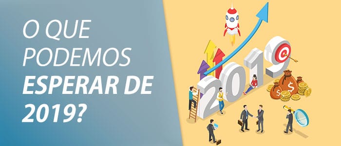 O que podemos esperar de 2019?