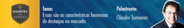 Tema: Essas são as características femininas de destaque no mercado